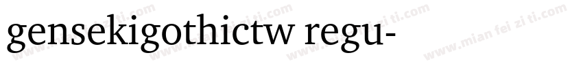 gensekigothictw regu字体转换